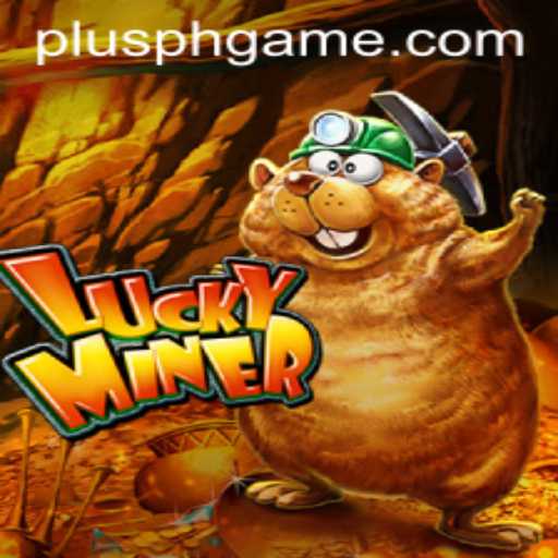 Exploring the World of LuckyMiner and PLUSPH Slot
